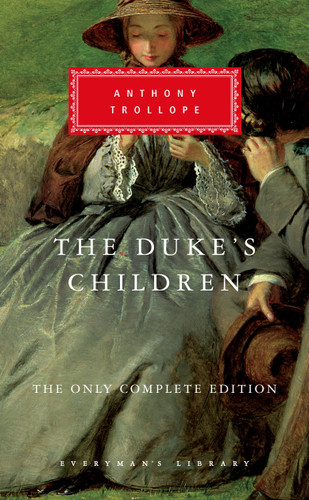 The Duke's Children (The Only Complete Edition; Introduction by Max Egremont) by Anthony Trollope, Max Egremont, 9781101907818