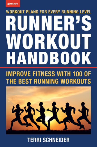 The Runner's Workout Handbook (Improve Fitness with 100 of the Best Running Workouts) by Terri Schneider, 9781578266975 The Runner's Workout Handbook (Improve Fitness with 100 of the Best Running Workouts) by Terri Schneider, 9781578266975