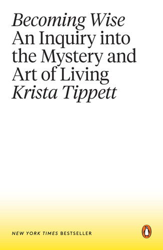 Becoming Wise (An Inquiry into the Mystery and Art of Living) - 9781101980316 by Krista Tippett, 9781101980316