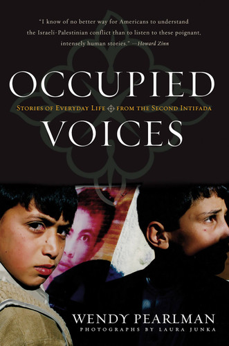 Occupied Voices (Stories of Everyday Life from the Second Intifada) by Wendy Pearlman, Laura Junka, 9781560255307