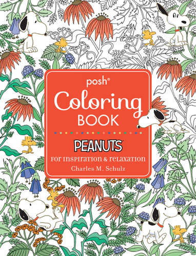 Posh Adult Coloring Book: Peanuts for Inspiration & Relaxation by Charles M. Schulz, 9781449483197