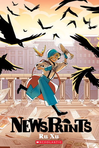 NewsPrints: A Graphic Novel (NewsPrints #1) by Ru Xu, Ru Xu, 9780545803120