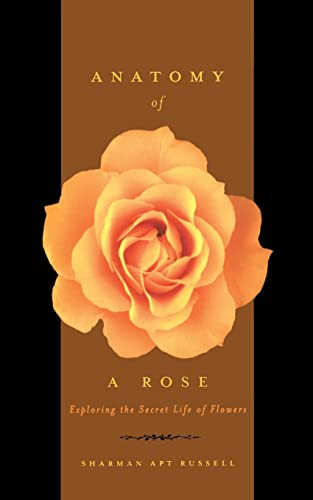 Anatomy Of A Rose (Exploring The Secret Life Of Flowers) by Sharman Apt Russell, 9780738206691