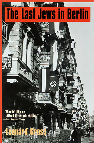 The Last Jews in Berlin by Leonard Gross, 9780786706877