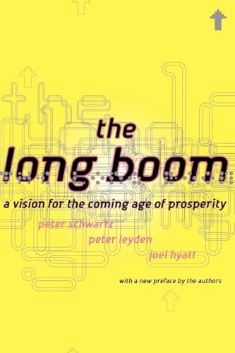 The Long Boom (A Vision For The Coming Age Of Prosperity) by Peter Schwartz, Peter Leyden, Joel Hyatt, 9780738203645