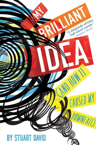 My Brilliant Idea (and How It Caused My Downfall) - 9780544938861 by Stuart David, 9780544938861
