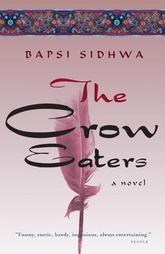 The Crow Eaters (A Novel) by Bapsi Sidhwa, 9781571310507