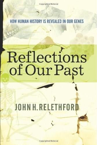 Reflections Of Our Past (How Human History Is Revealed In Our Genes) by John H Relethford, 9780813342597
