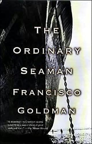 The Ordinary Seaman by Francisco Goldman, 9780802135483