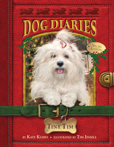 Dog Diaries #11: Tiny Tim (Dog Diaries Special Edition) by Kate Klimo, Tim Jessell, 9780399551314