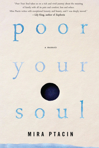 Poor Your Soul by Mira Ptacin, 9781616957667