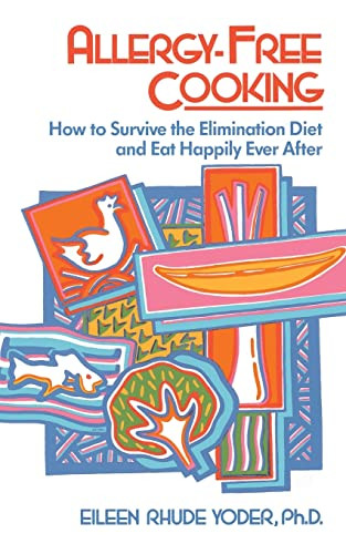 Allergy-free Cooking (How To Survive The Elimination Diet And Eat Happily Ever After) by Eileen Rhude Yoder, 9780201097979
