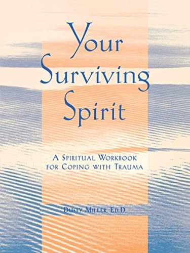 Your Surviving Spirit (A Spiritual Workbook for Coping with Trauma) by Dusty Miller, 9781572243576