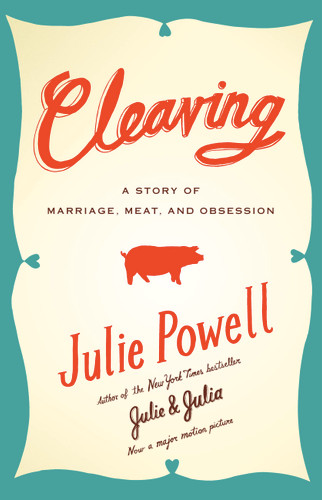 Cleaving (A Story of Marriage, Meat, and Obsession) - 9780316053822 by Julie Powell, 9780316053822
