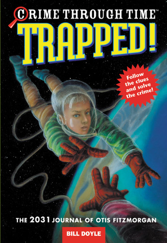 Trapped! (The 2031 Journal of Otis Fitzmorgan) by Bill Doyle, 9780316057547