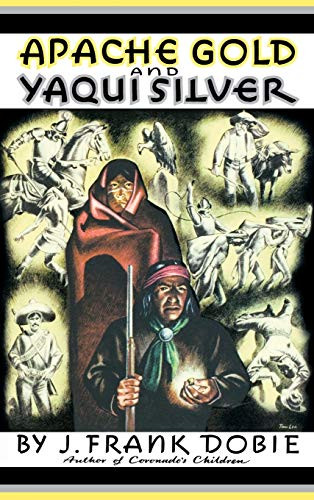 Apache Gold and Yaqui Silver by J. Frank Dobie, 9780316187916