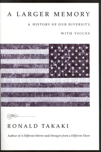 A Larger Memory (A History of our Diversity, With Voices) by Ronald Takaki, 9780316311625