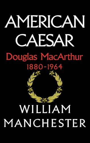 American Caesar (Douglas MacArthur 1880 - 1964) - 9780316544986 by William Manchester, 9780316544986
