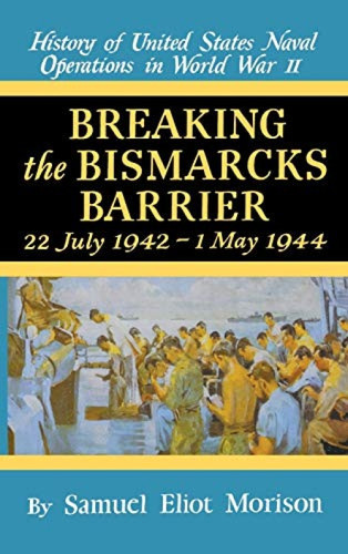 Breaking the Bismark's Barrier (Volume 6: July 1942 - May 1944) by Samuel Eliot Morison, 9780316583060