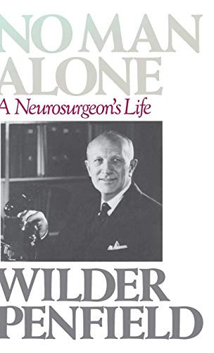 No Man Alone (A Surgeons Life) by Wilder Penfield, 9780316698399