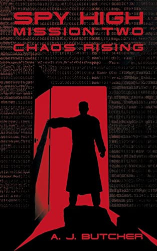 Spy High Mission Two: Chaos Rising by A. J. Butcher, 9780316737654