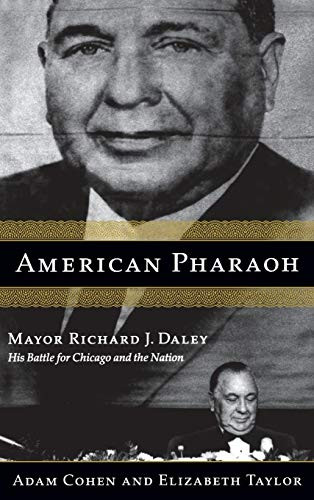 American Pharaoh (Mayor Richard J. Daley - His Battle for Chicago and the Nation) - 9780316834032 by Adam Cohen, Elizabeth Taylor, 9780316834032