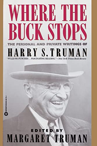 Where the Buck Stops (The Personal and Private Writings of Harry S. Truman) by Margaret Truman, 9780446391757