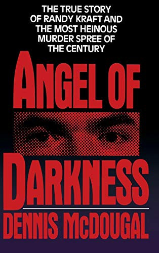 Angel of Darkness (The True Story of Randy Kraft and the Most Heinous Murder Spree) by Dennis McDougal, 9780446515382