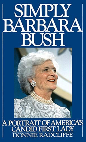 Simply Barbara Bush (A Portrait of America's Candid First Lady) by Donnie Radcliffe, 9780446515535