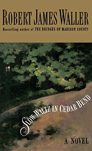 Slow Waltz in Cedar Bend by Robert James Waller, 9780446516532