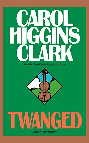 Twanged by Carol Higgins Clark, 9780446517638