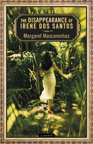 The Disappearance of Irene Dos Santos by Margaret Mascarenhas, 9780446541107