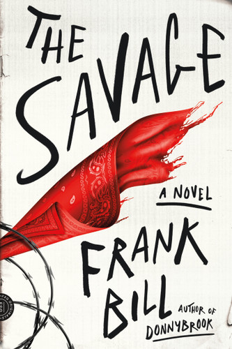 The Savage (A Novel) by Frank Bill, 9780374534417