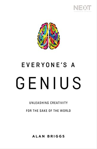 Everyone's a Genius (Unleashing Creativity for the Sake of the World) by Alan Briggs, 9780718042530 Everyone's a Genius (Unleashing Creativity for the Sake of the World) by Alan Briggs, 9780718042530