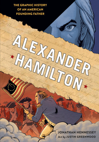 Alexander Hamilton (The Graphic History of an American Founding Father) - 9780399580000 by Jonathan Hennessey, Justin Greenwood, 9780399580000