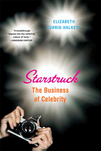 Starstruck (The Business of Celebrity) by Elizabeth Currid-Halkett, 9780865478602