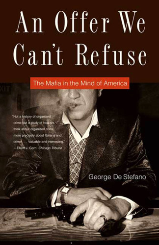 An Offer We Can't Refuse (The Mafia in the Mind of America) by George De Stefano, 9780865479623