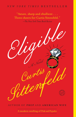 Eligible (A modern retelling of Pride and Prejudice) - 9780812980349 by Curtis Sittenfeld, 9780812980349