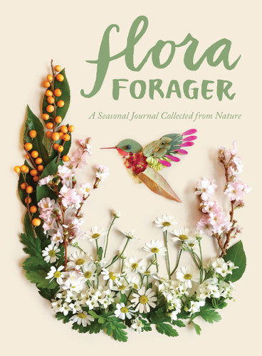 Flora Forager (A Seasonal Journal Collected from Nature) by Bridget Beth Collins, 9781632170729