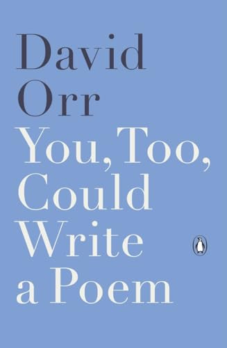 You, Too, Could Write a Poem by David Orr, 9780143128199