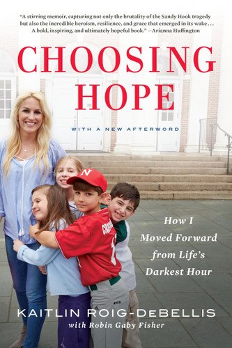 Choosing Hope (How I Moved Forward from Life's Darkest Hour) by Kaitlin Roig-DeBellis, Robin Gaby Fisher, 9780425282311