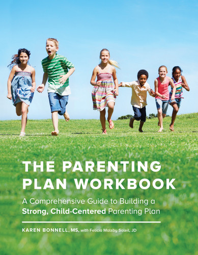 The Parenting Plan Workbook (A Comprehensive Guide to Building a Strong, Child-Centered Parenting Plan) by Karen Bonnell, Felicia Malsby Soleil, 9781632171450