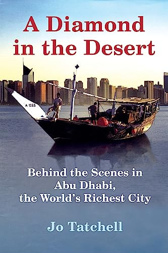 A Diamond in the Desert (Behind the Scenes in Abu Dhabi, the World's Richest City) by Jo Tatchell, 9780802170798
