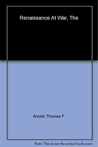 The Renaissance at War (Smithsonian History of Warfare) by Thomas Arnold, 9780060891954