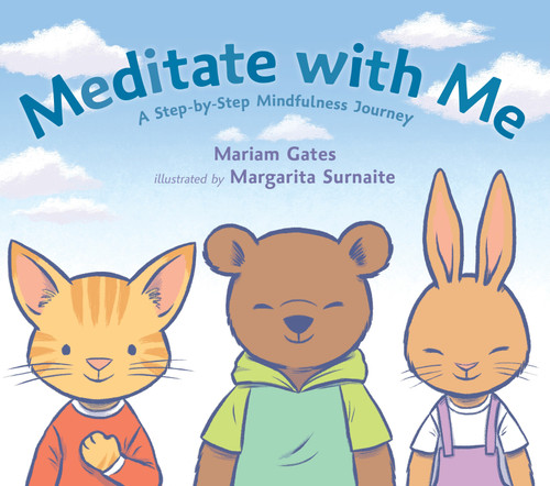 Meditate with Me (A Step-By-Step Mindfulness Journey) by Mariam Gates, Margarita Surnaite, 9780399186615