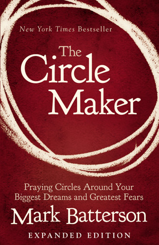 The Circle Maker (Praying Circles Around Your Biggest Dreams and Greatest Fears) - 9780310346913 by Mark Batterson, 9780310346913