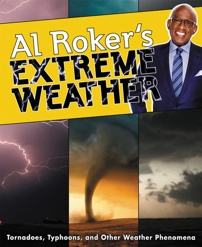 Al Roker's Extreme Weather (Tornadoes, Typhoons, and Other Weather Phenomena) by Al Roker, 9780062484994 Al Roker's Extreme Weather (Tornadoes, Typhoons, and Other Weather Phenomena) by Al Roker, 9780062484994