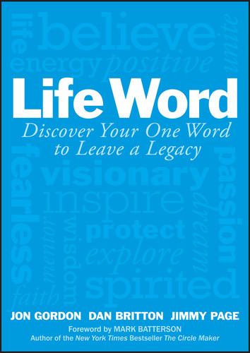 Life Word (Discover Your One Word to Leave a Legacy) by Jon Gordon, Dan Britton, Jimmy Page, Mark Batterson, 9781119351450