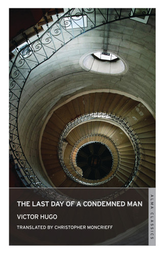 Last Day of a Condemned Man by Victor Hugo, Christopher Moncrieff, 9781847493613