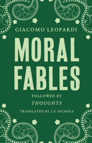 Moral Fables by Giacomo Leopardi, J.G. Nichols, 9781847495808